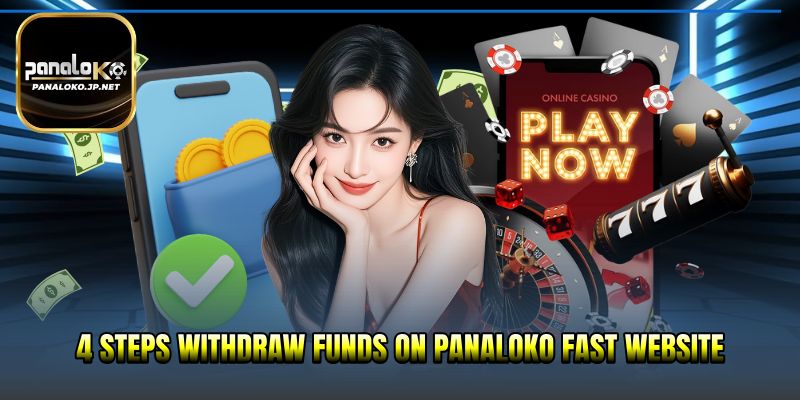 4 steps Withdraw Funds on PANALOKO Fast website