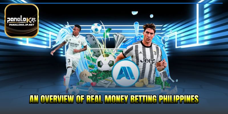An Overview of Real Money Betting Philippines