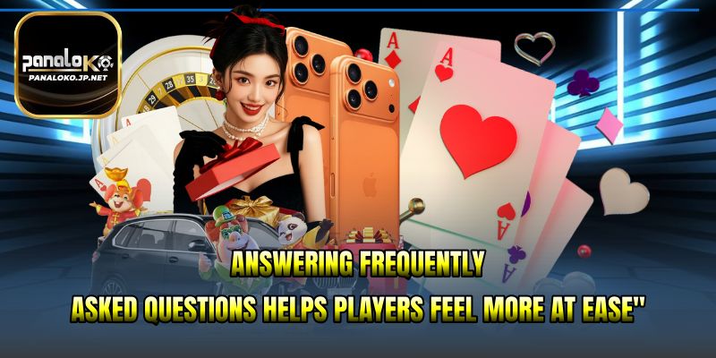 Answering frequently asked questions helps players feel more at ease
