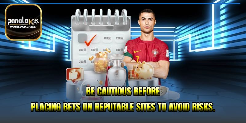 Be cautious before placing bets on reputable sites to avoid risks.