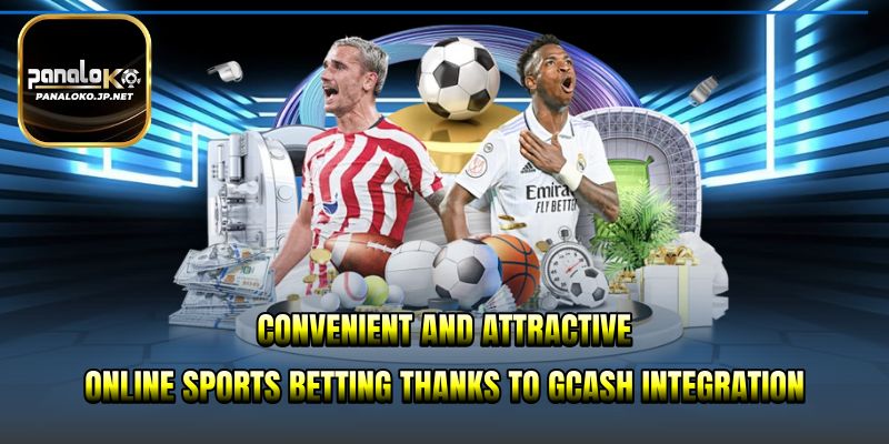Convenient and attractive online sports betting thanks to GCash integration