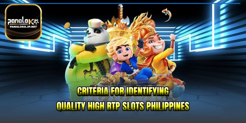 Criteria for identifying quality high RTP slots Philippines