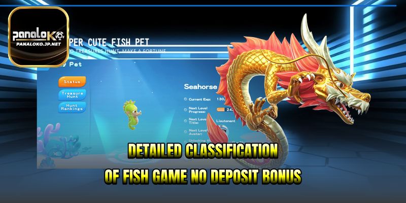 Detailed classification of Fish game no deposit bonus