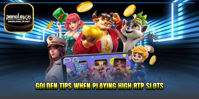 Golden tips when playing High RTP Slots