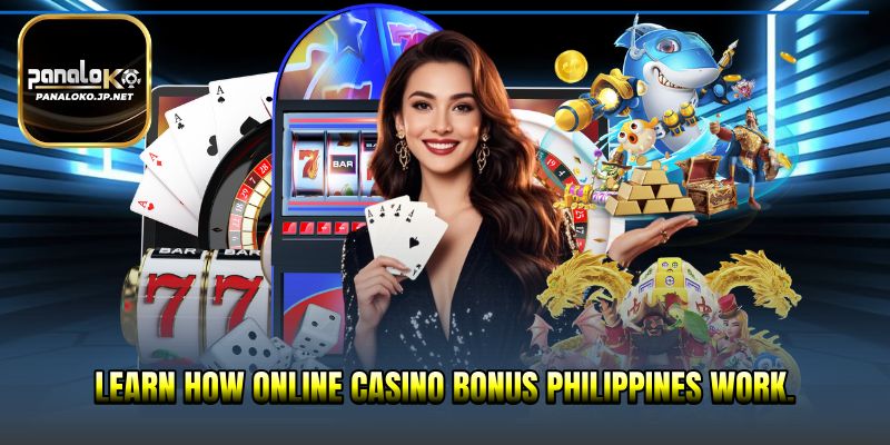 Learn how online casino bonus Philippines work.