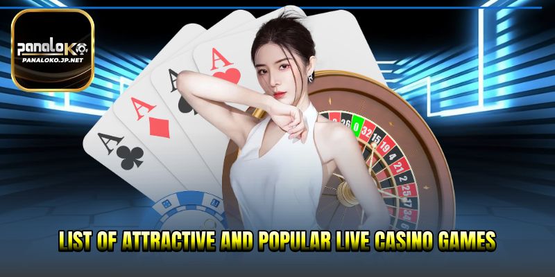 List of attractive and popular Live Casino games