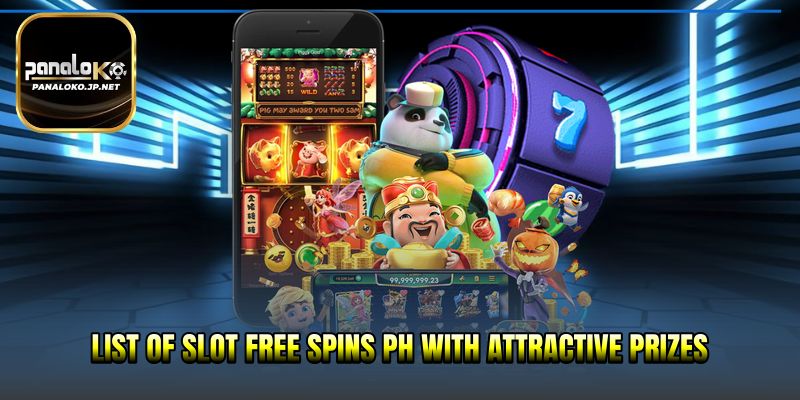 List of slot free spins PH with attractive prizes