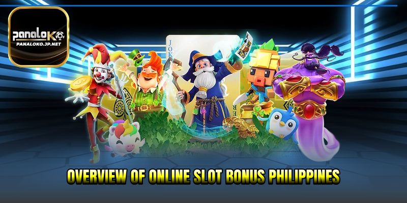 Overview of online slot bonus Philippines