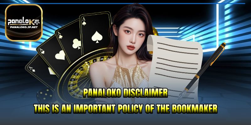 PANALOKO Disclaimer This is an important policy of the bookmaker