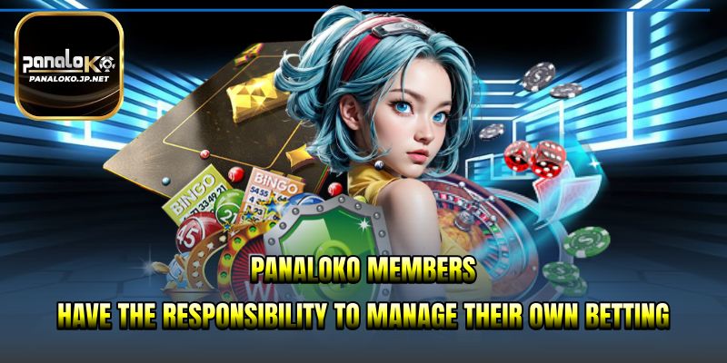 PANALOKO members have the responsibility to manage their own betting
