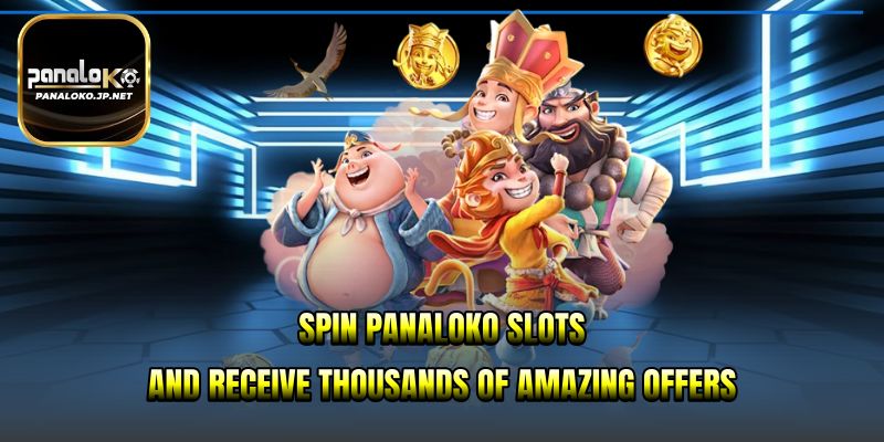 Spin PANALOKO Slots and receive thousands of amazing offers