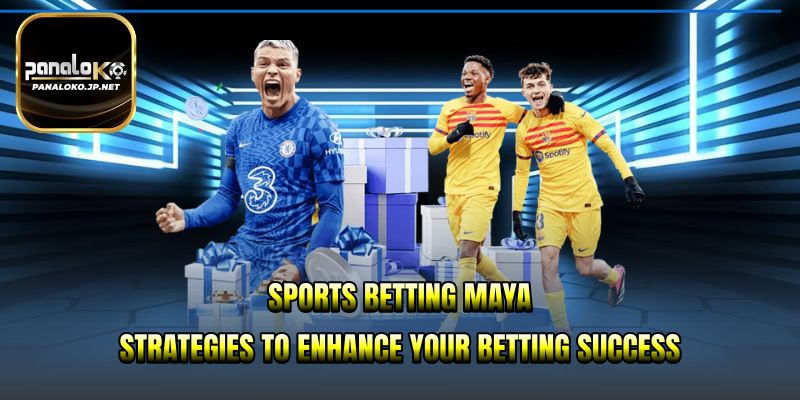 Sports Betting Maya strategies to enhance your betting success