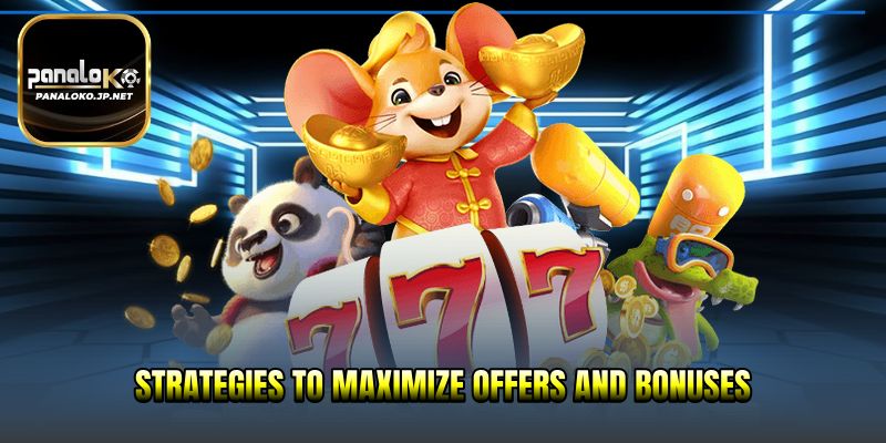 Strategies to maximize offers and bonuses