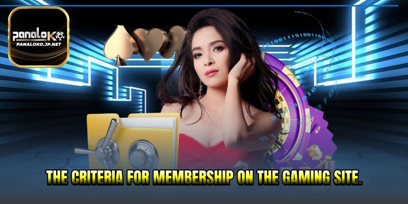 The criteria for membership on the gaming site