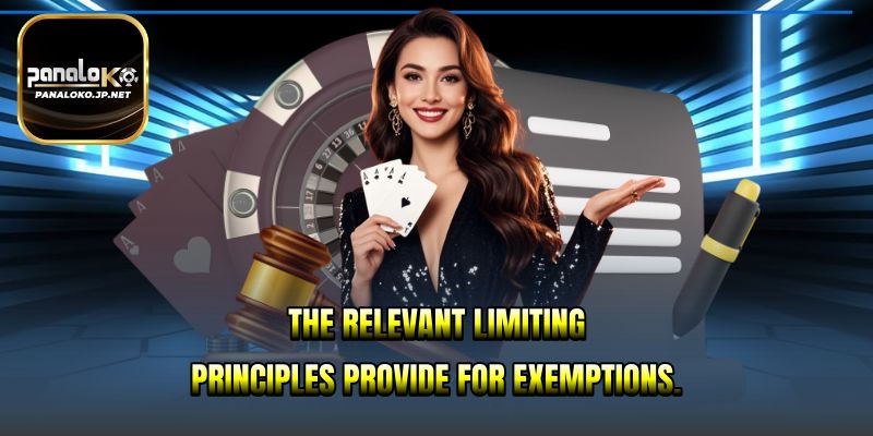 The relevant limiting principles provide for exemptions