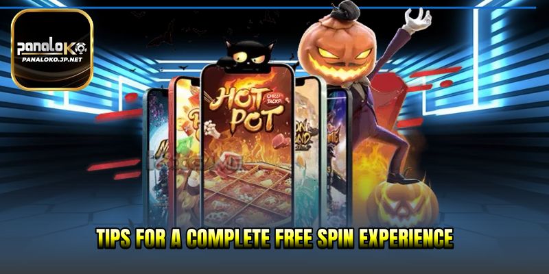 Tips for a complete free spin experience