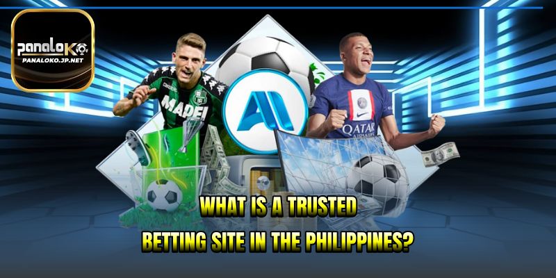 What is a Trusted Betting Site in the Philippines?